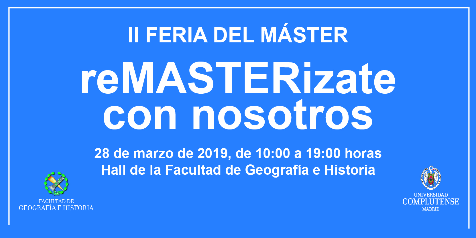 II Feria del Máster en la Facultad de Geografía e Historia. 28 de marzo de 2019